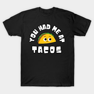 Taco You Had Me At Tacos Cinco De Mayo Mexican Food Lover T-Shirt